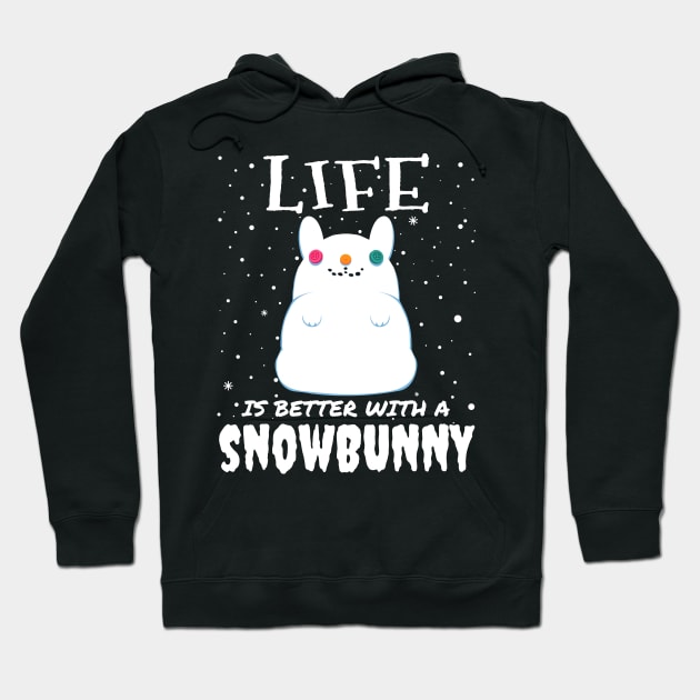 Life Is Better With A Snowbunny - christmas snow bunny rabbit gift Hoodie by mrbitdot